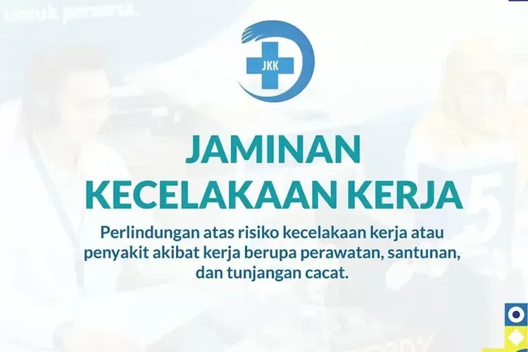 12 Manfaat JKK bagi Karyawan dan Perusahaan, Catat!